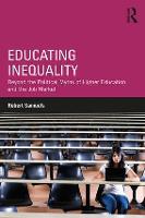 Educating Inequality: Beyond the Political Myths of Higher Education and the Job Market (Paperback)