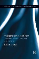 Neoliberal Education Reform: Gendered Notions in Global and Local Contexts - Routledge Studies in Education, Neoliberalism, and Marxism (Paperback)