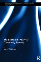 The Economic Theory of Community Forestry - Routledge Explorations in Environmental Economics (Hardback)