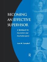 Becoming an Effective Supervisor: A Workbook for Counselors and Psychotherapists (Hardback)