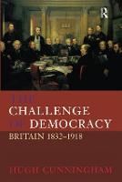 The Challenge of Democracy: Britain 1832-1918 - New History of Britain (Hardback)