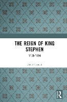 The Reign of King Stephen: 1135-1154 (Hardback)