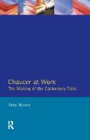 Chaucer at Work: The Making of The Canterbury Tales (Hardback)