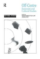 Off-Centre: Feminism and Cultural Studies - Cultural Studies Birmingham (Hardback)