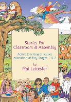 Stories for Classroom and Assembly: Active Learning in Values Education at Key Stages One and Two (Hardback)
