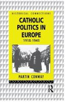Catholic Politics in Europe, 1918-1945 - Historical Connections (Hardback)