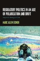 Regulatory Politics in an Age of Polarization and Drift: Beyond Deregulation (Paperback)