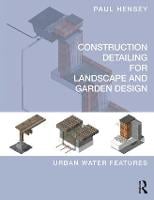 Construction Detailing for Landscape and Garden Design: Urban Water Features (Paperback)