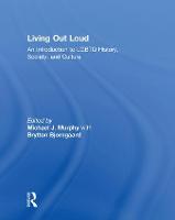 Living Out Loud: An Introduction to LGBTQ History, Society, and Culture (Hardback)