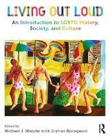 Living Out Loud: An Introduction to LGBTQ History, Society, and Culture (Paperback)