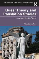 Queer Theory and Translation Studies: Language, Politics, Desire - New Perspectives in Translation and Interpreting Studies (Paperback)