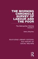 The Morning Chronicle Survey of Labour and the Poor: The Metropolitan Districts Volume 2 - Routledge Library Editions: The History of Social Welfare (Hardback)