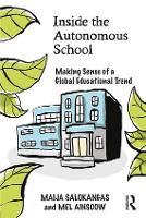 Inside the Autonomous School: Making Sense of a Global Educational Trend (Paperback)