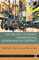The Politics of Private Transnational Governance by Contract - Politics of Transnational Law (Hardback)
