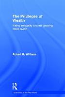 The Privileges of Wealth: Rising inequality and the growing racial divide - Economics in the Real World (Hardback)
