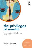The Privileges of Wealth: Rising inequality and the growing racial divide - Economics in the Real World (Paperback)