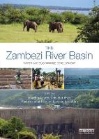 The Zambezi River Basin: Water and sustainable development - Earthscan Series on Major River Basins of the World (Hardback)
