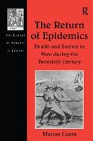 The Return of Epidemics: Health and Society in Peru During the Twentieth Century - The History of Medicine in Context (Paperback)