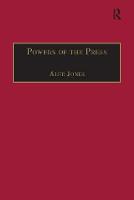 Powers of the Press: Newspapers, Power and the Public in Nineteenth-Century England - The Nineteenth Century Series (Paperback)