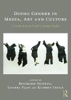 Doing Gender in Media, Art and Culture: A Comprehensive Guide to Gender Studies (Paperback)