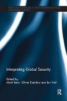 Interpreting Global Security - Routledge Advances in International Relations and Global Politics (Paperback)
