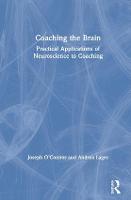 Coaching the Brain: Practical Applications of Neuroscience to Coaching (Hardback)