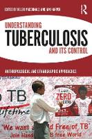 Understanding Tuberculosis and its Control: Anthropological and Ethnographic Approaches (Paperback)