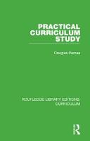 Practical Curriculum Study - Routledge Library Editions: Curriculum (Hardback)
