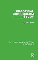 Practical Curriculum Study - Routledge Library Editions: Curriculum (Paperback)