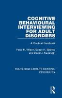Cognitive Behavioural Interviewing for Adult Disorders: A Practical Handbook - Routledge Library Editions: Psychiatry (Hardback)