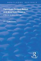 Twentieth-Century British and American Theatre: A Critical Guide to Archives - Routledge Revivals (Hardback)