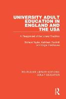 University Adult Education in England and the USA: A Reappraisal of the Liberal Tradition - Routledge Library Editions: Adult Education (Hardback)