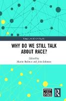 Why Do We Still Talk About Race? - Ethnic & Racial Studies (Hardback)