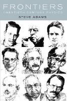 Frontiers: Twentieth Century Physics (Hardback)