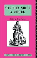 'Tis Pity She's A Whore: John Ford - Routledge English Texts (Hardback)