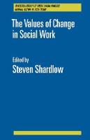 The Values of Change in Social Work - Tavistock Library of Social Work Practice (Hardback)