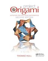 Project Origami: Activities for Exploring Mathematics, Second Edition - AK Peters/CRC Recreational Mathematics Series (Hardback)