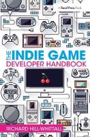 The Indie Game Developer Handbook (Hardback)