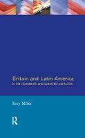 Britain and Latin America in the 19th and 20th Centuries - Studies In Modern History (Hardback)