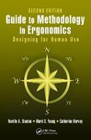 Guide to Methodology in Ergonomics: Designing for Human Use, Second Edition (Hardback)