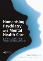 Humanising Psychiatry and Mental Health Care: The Challenge of the Person-Centred Approach (Hardback)