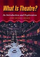 What is Theatre?: An Introduction and Exploration (Hardback)