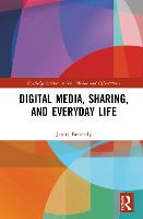 Digital Media, Sharing and Everyday Life - Routledge Studies in New Media and Cyberculture (Hardback)