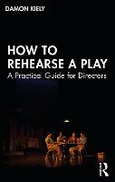 How to Rehearse a Play: A Practical Guide for Directors (Paperback)