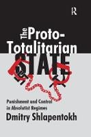 The Proto-totalitarian State: Punishment and Control in Absolutist Regimes (Paperback)