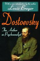 Dostoevsky: The Author as Psychoanalyst (Hardback)