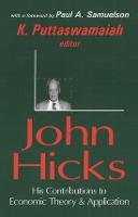 John Hicks: His Contributions to Economic Theory and Application (Hardback)