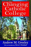 The Changing Catholic College (Hardback)