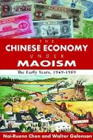 The Chinese Economy Under Maoism: The Early Years, 1949-1969 (Hardback)