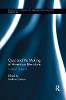 Class and the Making of American Literature: Created Unequal - Routledge Interdisciplinary Perspectives on Literature (Paperback)